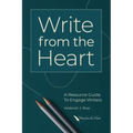 Write from the Heart: A Resource Guide to Engage Writers