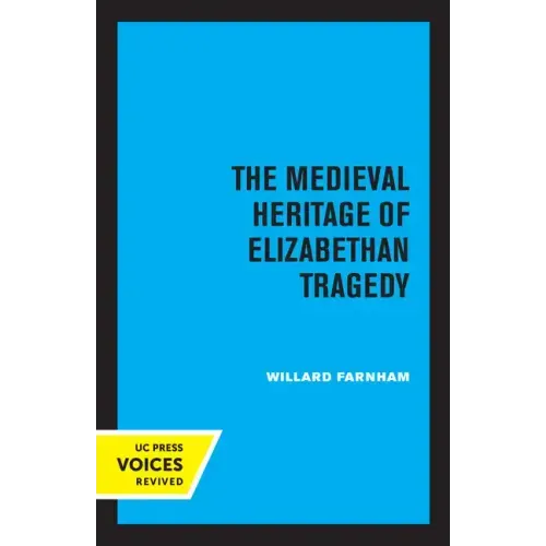 The Medieval Heritage of Elizabethan Tragedy
