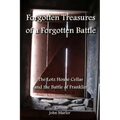 Forgotten Treasures of a Forgotten Battle: The Lotz House Cellar and the Battle of Franklin