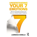 Understanding Your 7 Emotions: CBT for Everyday Emotions and Common Mental Health Problems