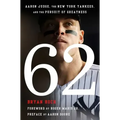 62: Aaron Judge, the New York Yankees, and the Pursuit of Greatness