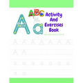 Activity And Exercises Book For Kids Ages 4-8,8-10: The Everything Kids' activity and exercises & maz Book: Secret Codes, Twisty Mazes, dot to dot, an