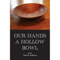 Our Hands a Hollow Bowl