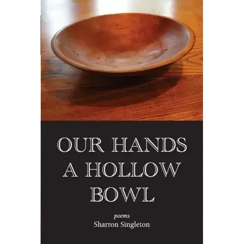 Our Hands a Hollow Bowl