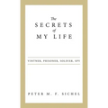 The Secrets of My Life: Vintner, Prisoner, Soldier, Spy