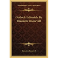 Outlook Editorials by Theodore Roosevelt