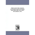 Subject-matter index of patents for inventions issued by the United States Patent office from 1790 to 1873, inclusive...Vol 2
