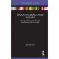 Evocative Qualitative Inquiry: Writing and Research Through Embodiment and the Poetic