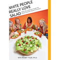 White People Really Love Salad