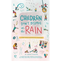 Children don't dissolve in the rain: A story about parenthood and playwork
