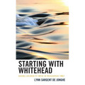 Starting with Whitehead: Raising Children to Thrive in Treacherous Times