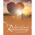 Love Comes Remembering
