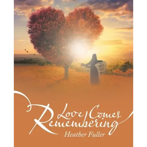 Love Comes Remembering