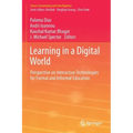 Learning in a Digital World: Perspective on Interactive Technologies for Formal and Informal Education