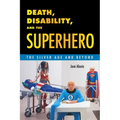 Death, Disability, and the Superhero: The Silver Age and Beyond