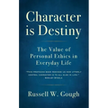 Character is Destiny: The Value of Personal Ethics in Everyday Life