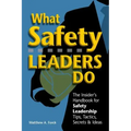 What Safety Leaders Do: The Insider's Handbook for Safety Leadership Tips, Tactics, Secrets & Ideas