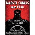 Marvel Comics Into Film: Essays on Adaptations Since the 1940s