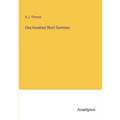 One Hundred Short Sermons