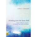 Drinking from the Same Well: Cross-Cultural Concerns in Pastoral Care and Counseling