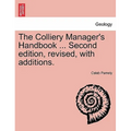 The Colliery Manager's Handbook ... Second edition, revised, with additions.