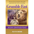Grumble Fast: 40-Day Gratitude Feast