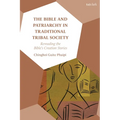 The Bible and Patriarchy in Traditional Tribal Society: Re-Reading the Bible's Creation Stories