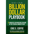 Govcon Billion Dollar Playbook: Billion Dollar Playbook 72 Websites for Massive Scaling in The Marketplace