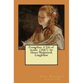 Evangeline: A Tale of Acadie (1847) by: Henry Wadsworth Longfellow