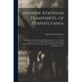 Andrew Atkinson Humphreys, of Pennsylvania: Brigadier General and Brevet Major General, U. S. A., Major General U. S. V., Chief of Staff and Commander