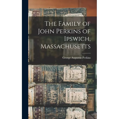 The Family of John Perkins of Ipswich, Massachusetts