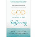 God Meets Us in Our Suffering: Hope and Encouragement for Those Journeying Through Cancer