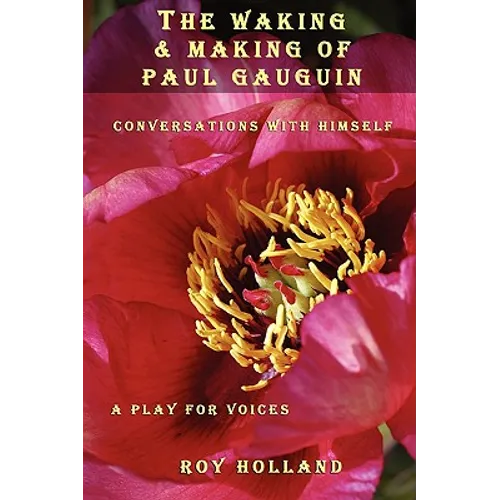 The Waking & Making of Paul Gauguin