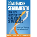 Cómo Hacer Seguimiento Con Tus Prospectos Para Redes De Mercadeo: Convierte un Ahora no En un ¡Ahora mismo!