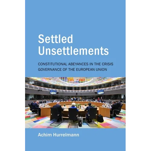 Settled Unsettlements: Constitutional Abeyances in the Crisis Governance of the European Union