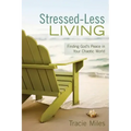 Stressed-Less Living: Finding God's Peace in Your Chaotic World