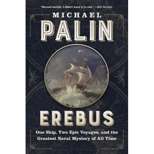 Erebus: One Ship, Two Epic Voyages, and the Greatest Naval Mystery of All Time