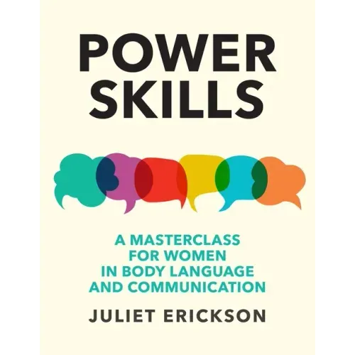 Power Skills: A Masterclass for Women in Body Language and Communication