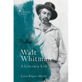 Walt Whitman: A Literary Life