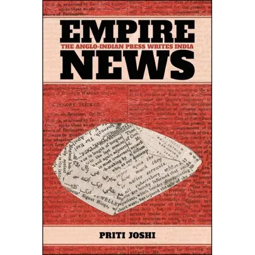 Empire News: The Anglo-Indian Press Writes India