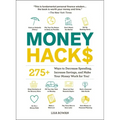 Money Hacks: 275+ Ways to Decrease Spending, Increase Savings, and Make Your Money Work for You!