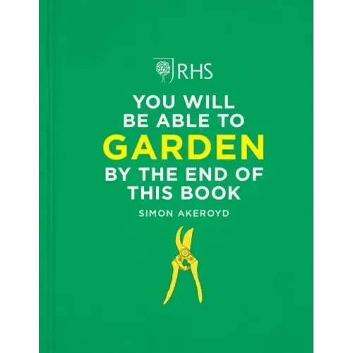 Rhs You Will Be Able to Garden by the End of This Book