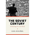 The Soviet Century: Archaeology of a Lost World