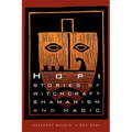 Hopi Stories of Witchcraft, Shamanism, and Magic