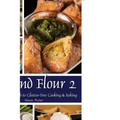 Beyond Flour 2: A Fresh Approach to Gluten-Free Cooking & Baking
