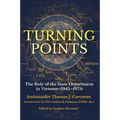 Turning Points: The Role of the State Department in Vietnam (1945-1975)