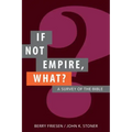 If Not Empire, What?: A Survey of the Bible