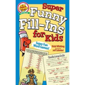 Super Funny Fill-Ins for Kids