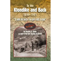 To the Klondike and Back (1894-1901): "I am in here to get all I can"