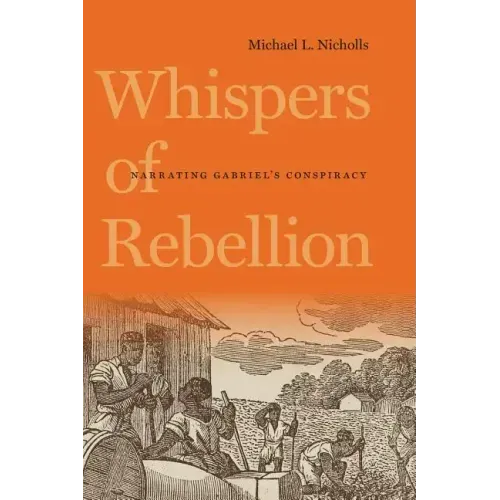 Whispers of Rebellion: Narrating Gabriel's Conspiracy